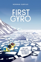 First Gyro: The last aircraft type to conquer the world 1739962109 Book Cover