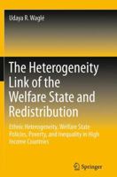 The Heterogeneity Link of the Welfare State and Redistribution: Ethnic Heterogeneity, Welfare State Policies, Poverty, and Inequality in High Income Countries 3319343068 Book Cover