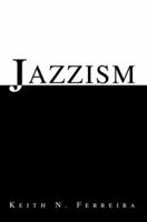Jazzism 0595292011 Book Cover