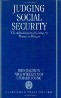 Judging Social Security: The Adjudication of Claims for Benefit in Britain 0198257201 Book Cover