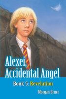 Revelation: Alexei, Accidental Angel - Book 5 1946540307 Book Cover