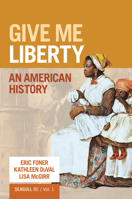 Give Me Liberty: An American History (Volume 1) 1324104058 Book Cover