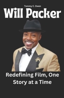 Will Packer: Redefining Film, One Story at a Time B0DZ5V65WH Book Cover