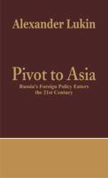 Pivot to Asia: Russia's Foreign Policy Enters the 21st Century 9385563645 Book Cover