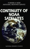 Continuity of NOAA Satellites (<i>Toward A New National Weather Service:</i> A Series) 0309056756 Book Cover