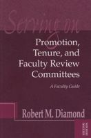 Serving on Promotion, Tenure, and Faculty Review Committees: A Faculty Guide, 2nd Edition (JB - Anker Series) 1882982495 Book Cover