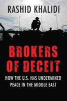 Brokers of Deceit: How the U.S. Has Undermined Peace in the Middle East 0807033243 Book Cover