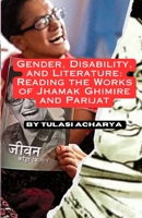 Gender, Disability, and Literature: Reading the Works of Jhamak Ghimire and Parijat 1087943345 Book Cover