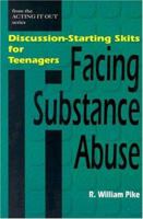 Facing Substance Abuse: Discussion-Starting Skits for Teenagers (Acting It Out) 0893903744 Book Cover