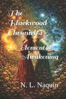 The Blackwood Chronicles: Elemental Awakening B0GX176JB4 Book Cover