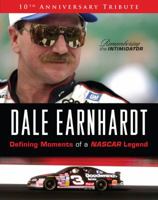 Dale Earnhardt: Defining Moments of a NASCAR Legend: 10th Anniversary Tribute: Remembering The Intimidator 1600785735 Book Cover