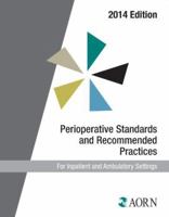 2014 Perioperative Standards and Recommended Practice for Inpatient and Ambulatory Settings 1888460830 Book Cover