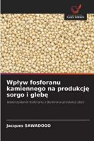 Wplyw fosforanu kamiennego na produkcje sorgo i glebe (Polish Edition) 6208901901 Book Cover