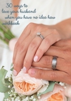 30 ways to love your husband when you have no idea how B084DGNMTL Book Cover