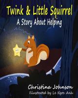 Twink & Little Squirrel (a Story about Helping) 153077361X Book Cover
