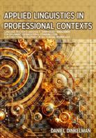 Applied Linguistics in Professional Contexts: Language, Discourse Analysis, & Terminology Management for Diplomatic Organizational Communication & International Development in Multilingual Workplaces B0DWKQHMNR Book Cover