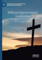 Biblical Organizational Leadership: Principles from the Life of Jesus in the Gospel of John 3030699285 Book Cover