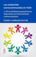 Les solidarités sociocommunales en Haïti: De la résistance paysanne au labyrinthe de l'international communautaire (French Edition) 1964862175 Book Cover