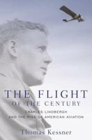 The Flight of the Century: Charles Lindbergh and the Rise of American Aviation 0195320190 Book Cover