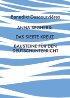 Anna Seghers: Das siebte Kreuz: Bausteine für den Deutschunterricht (German Edition) 3695750065 Book Cover
