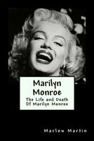 Marilyn Monroe: The Life and Death Of Marilyn Monroe 1523784571 Book Cover