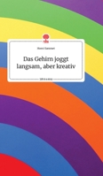 Das Gehirn joggt langsam, aber kreativ. Life is a Story - story.one 3990879103 Book Cover