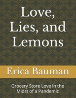 Love, Lies, and Lemons: Grocery Store Love in the Midst of a Pandemic B0FWDV23VY Book Cover