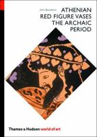 Athenian Red Figure Vases: The Archaic Period (World of Art) 0500201439 Book Cover