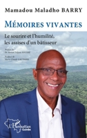 Mémoires vivantes: Le sourire et l'humilité, les assises d'un bâtisseur (Harmattan Guinée) (French Edition) 2336597845 Book Cover