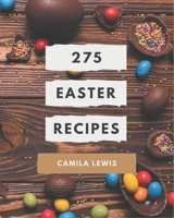 275 Easter Recipes: Making More Memories in your Kitchen with Easter Cookbook! B08CWJ8G4K Book Cover