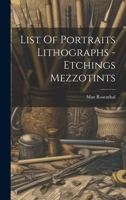 List Of Portraits Lithographs - Etchings Mezzotints 1022736728 Book Cover