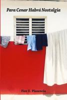 Para Cenar Habrá Nostalgia 0692630171 Book Cover