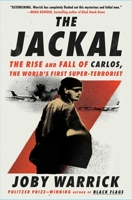 The Jackal: The Rise and Fall of Carlos, the World's First Super-Terrorist 1668070553 Book Cover