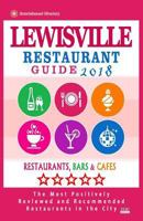 Lewisville Restaurant Guide 2018: Best Rated Restaurants in Lewisville, Texas - Restaurants, Bars and Cafes recommended for Visitors, 2018 1719195579 Book Cover