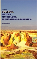 Sulfur: History, Technology, Applications and Industry 1895198674 Book Cover