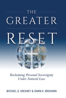Greater Reset: Reclaiming Personal Sovereignty under Natural Law 1505122597 Book Cover