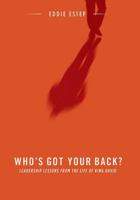 Who's Got Your Back?: Leadership Lessons from the Life of King David 083413361X Book Cover