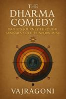 The Dharma Comedy - Book One: the Inferno of Becoming B0GL1R1DYF Book Cover