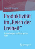 Produktivit�t Im "Reich Der Freiheit": Zeitbudgets ALS Optionsraum in Freizeit Und Ruhestand 3658344253 Book Cover