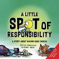 A Little SPOT of Responsibility: A Story About Making Good Choices 1951287207 Book Cover