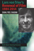 Lars von Trier's Renewal of Film 1984-2014: Signal, Pixel, Diagram 8771842306 Book Cover
