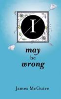 I May Be Wrong 0957526040 Book Cover