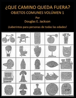 ¿Qué Camino Queda Fuera? Objetos Comunes Volúmen 1 (¿Qué Camino Queda Fuera? ¡Laberintos para Personas de Todas las Edades!) B08TQ2QS2Q Book Cover