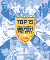 The Top 15: Nova Scotia's Greatest Athletes 1771087013 Book Cover