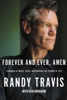 Forever and Ever, Amen: A Memoir of Music, Faith, and Braving the Storms of Life 1400207983 Book Cover