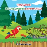 True Colors: Jealous Gossiper and Happy Chelly: Jealous Gossiper and Happy Chelly: True Colors: Jealous Gossiper and Happy Chelly 1088297307 Book Cover