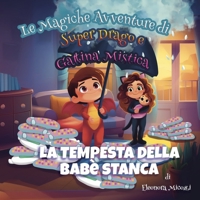 La Tempesta della bebè stanca (Le Magiche Avventure di Super Drago e Gattina Mistica) (Italian Edition) 191803513X Book Cover