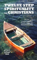 Twelve Step Spirituality for Christians 0979554985 Book Cover