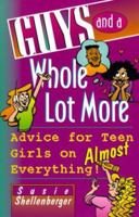 Guys and a Whole Lot More: Advice for Teen Girls on Almost Everything! 0800755324 Book Cover