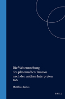 Die Weltentstehung des platonischen Timaios nach den antiken Interpreten 9004047204 Book Cover
